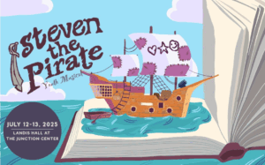 Illustration of a whimsical pirate ship sailing out of an open storybook with the event title "Steven the Pirate" presented by Steven Courtney, promoting a live performance at Landis Hall, The Junction Center, on July 12–13, 2025.