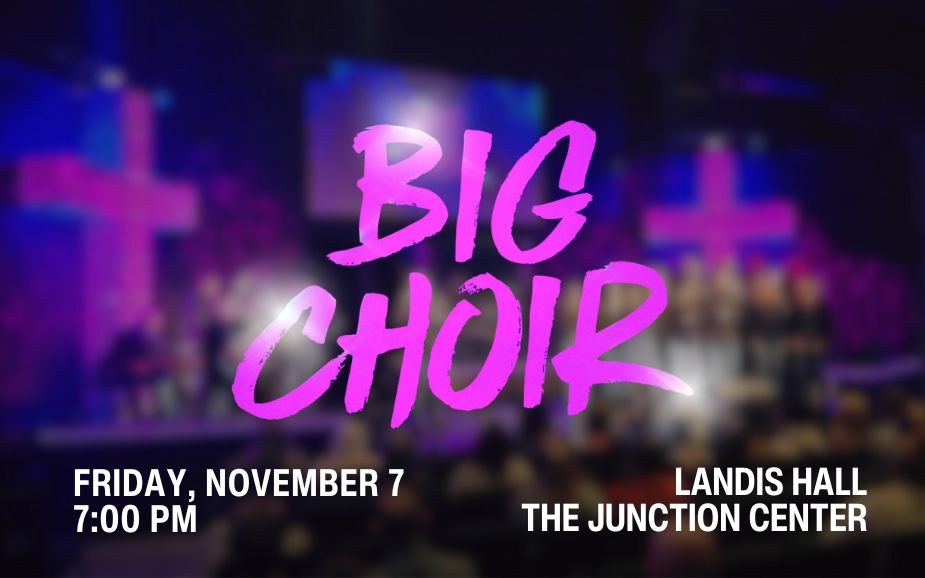 BIG Choir live performance event poster with bold pink text, scheduled for Friday, November 7 at 7 PM at Landis Hall, The Junction Center.