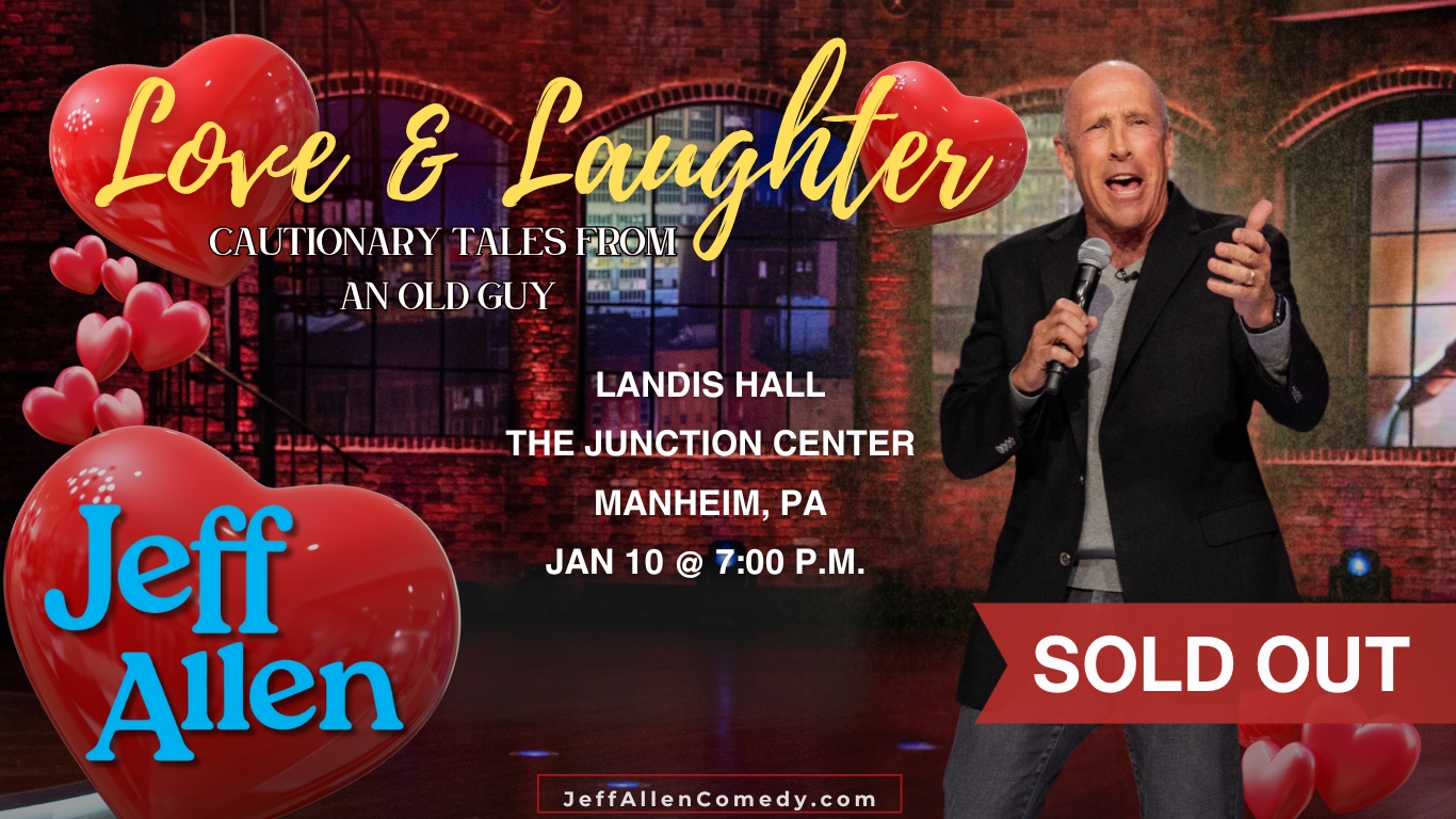 Comedian Jeff Allen performing on stage with a microphone, promoting his “Love & Laughter: Cautionary Tales from an Old Guy” comedy tour. The image features red heart graphics and text with Jeff Allen’s name and website, JeffAllenComedy.com.